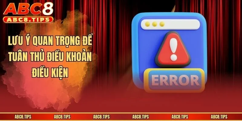 Lưu ý quan trọng để tuân thủ điều khoản điều kiện